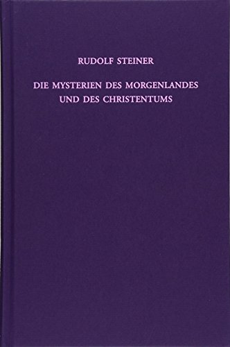 Die Mysterien des Morgenlandes und des Christentums: Vier Vorträge, Berlin 1913 (Rudolf Steiner Gesamtausgabe: Schriften und Vorträge)